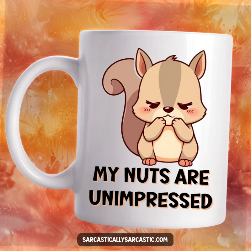 Funny kawaii squirrel mug clutching cheeks with an unimpressed face, perfect for a sassy and sarcastic gift.