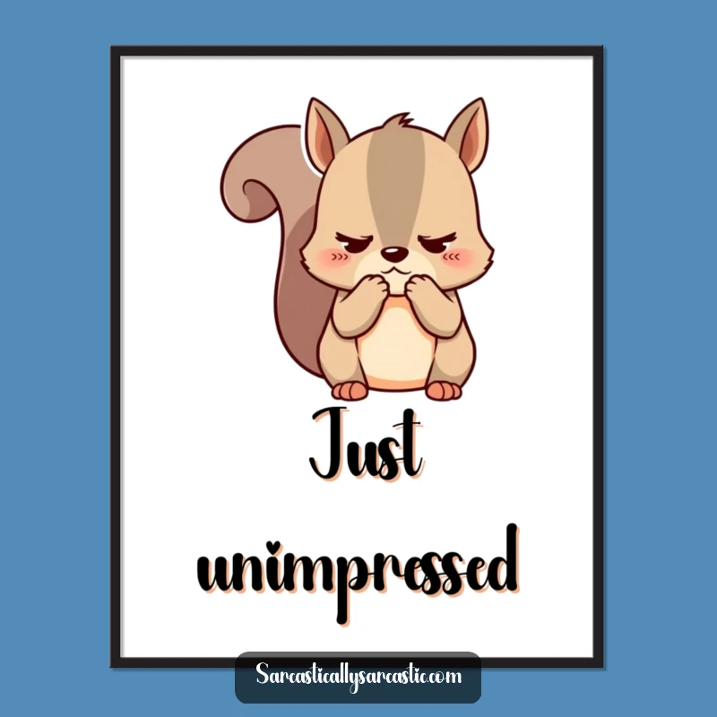 Funny Unimpressed Squirrel Digital Art - Adorable Kawaii Print for Sarcastic Decor