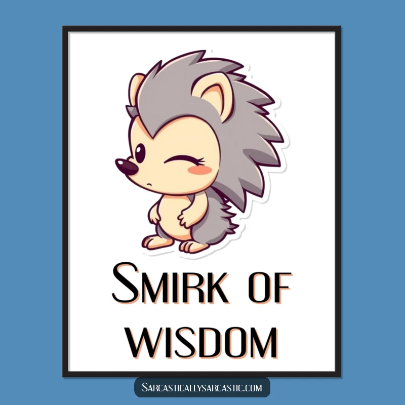 Funny Hedgehog Smirk Art Print: Character's Sly Glance, Whimsical Funny Gift Decor