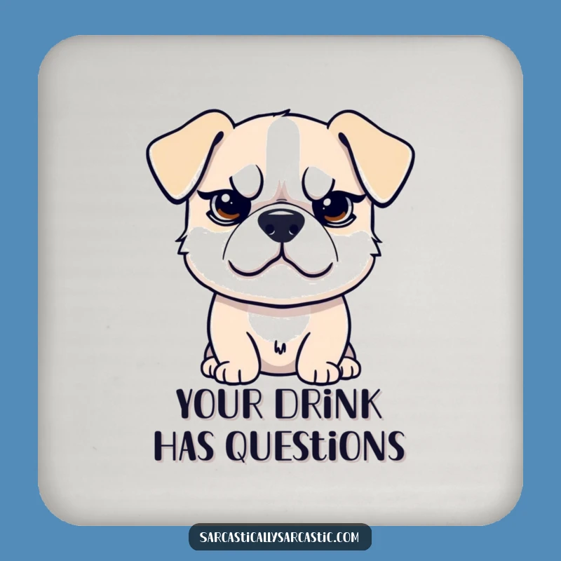Funny Sarcastic Dog Coaster - Snarky Surface Saver - Ideal Funny Gift