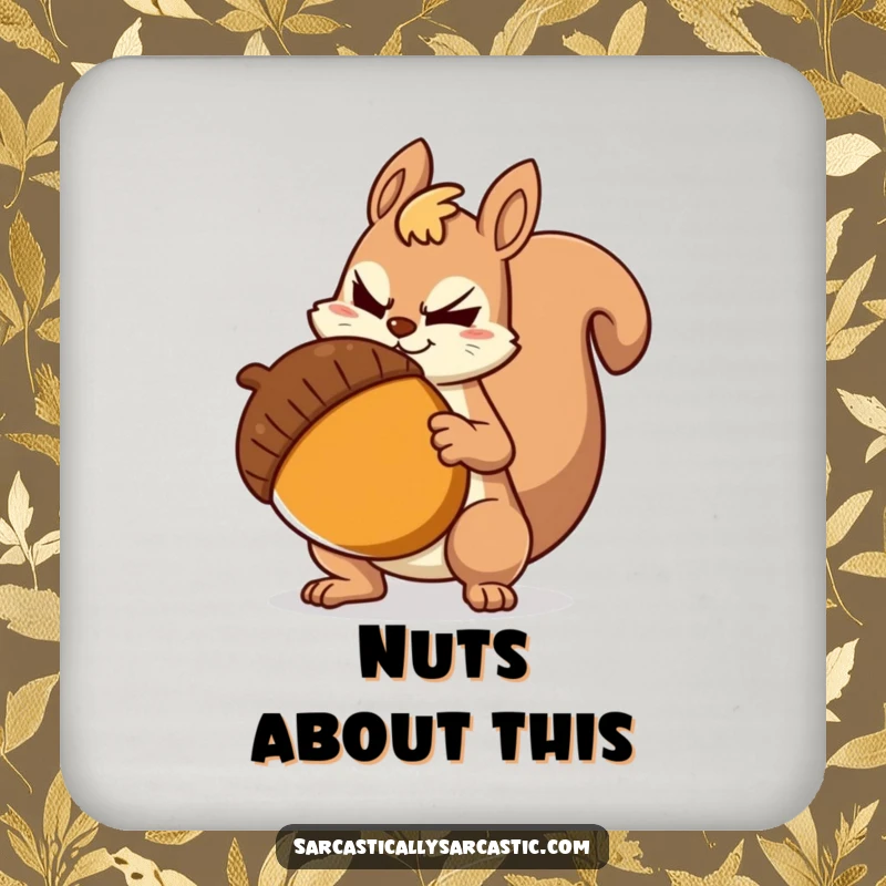 Funny Drink Coaster: Sarcastic squirrel with a smirk, protecting surfaces with humorous wit and a giant acorn.
