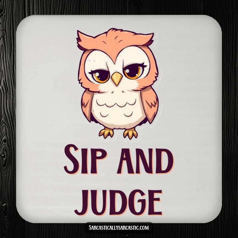 Funny drink coaster featuring a curious owl with a sarcastic tilt, protecting surfaces with witty charm.