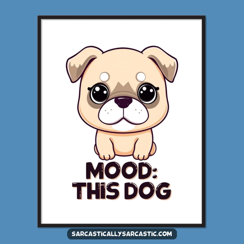 Funny Deadpan Dog Poster: Kawaii Canine Art Print, Unimpressed Vibes, Great Funny Gift!