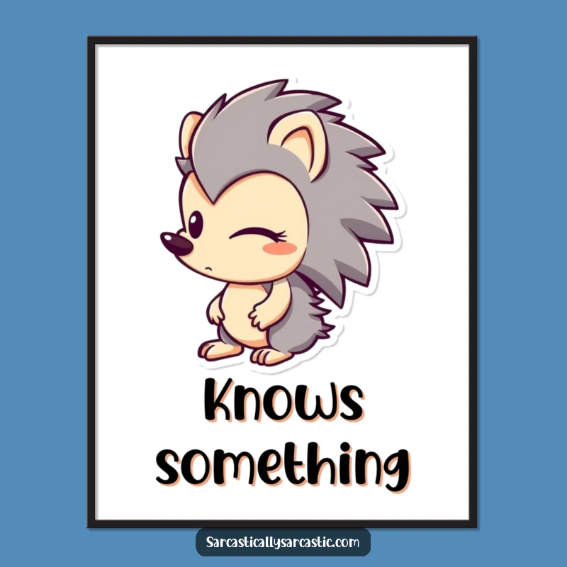 Funny Hedgehog Smirk Poster: Character's Sly Glance, Whimsical Funny Gift Decor
