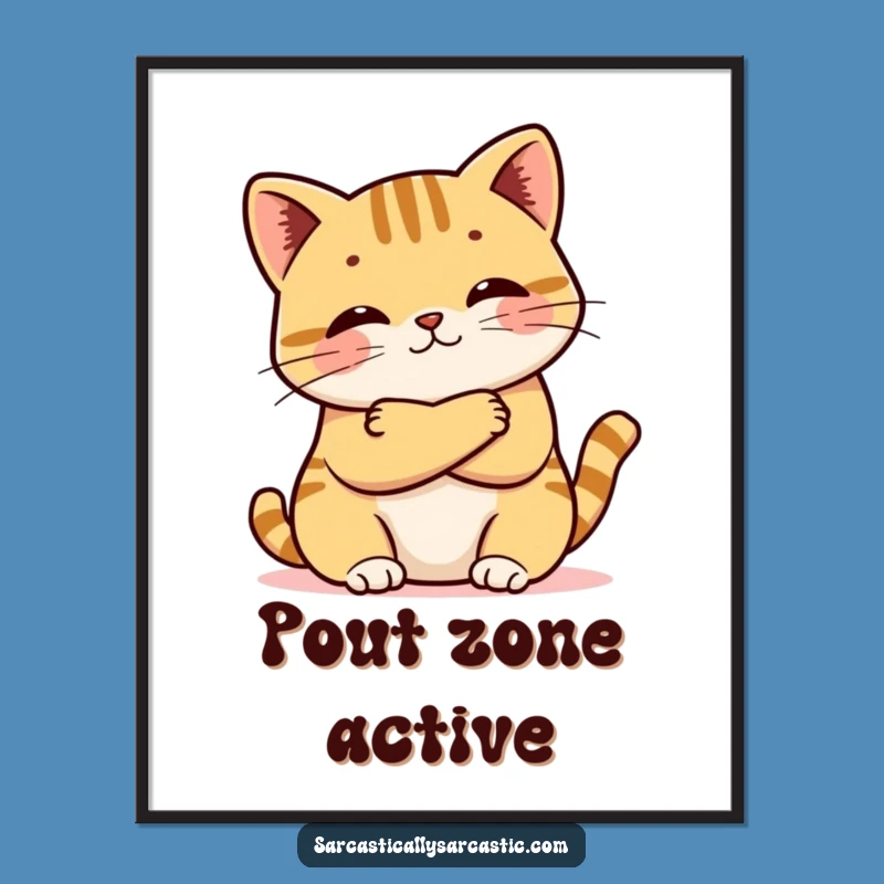Funny Kawaii Cat Pout Poster: Adorable Attitude for Your Walls