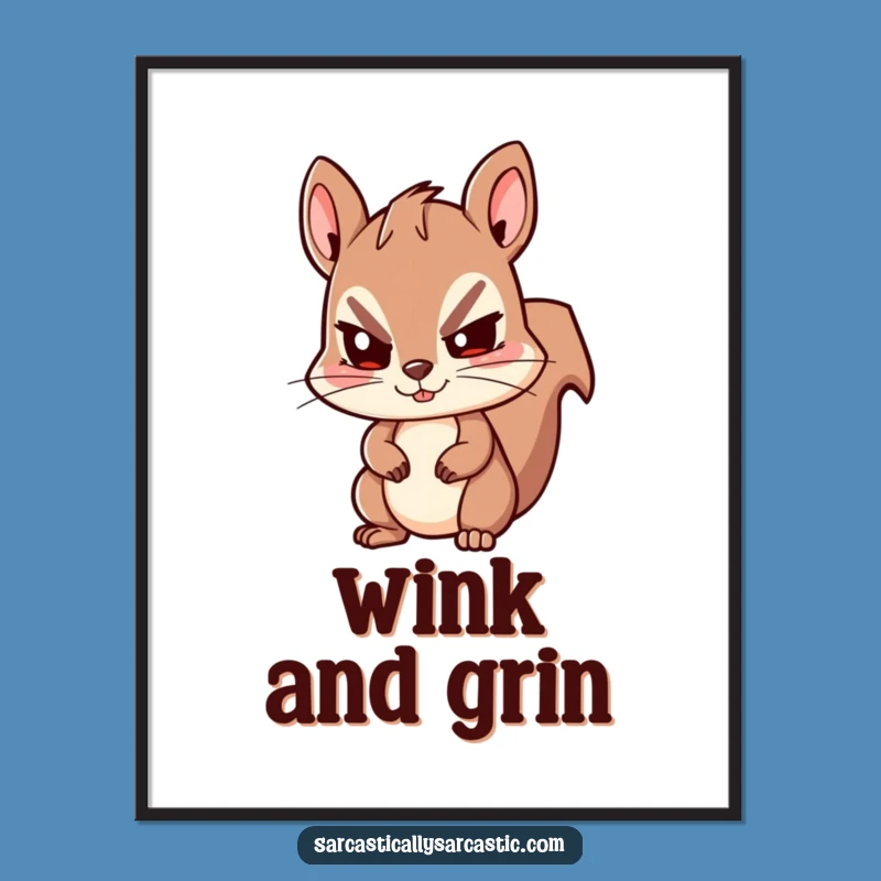 Funny Kawaii Squirrel Poster: Sly Wink Art, Hilarious Decor for Secret Keepers Funny Gift!
