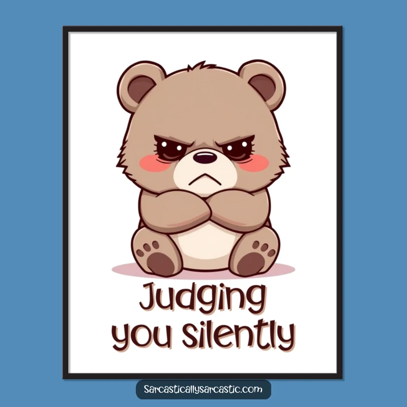 Funny Grumpy Bear Cub Poster - Crossed Arms Wall Art Print, Humorous Decor Gift