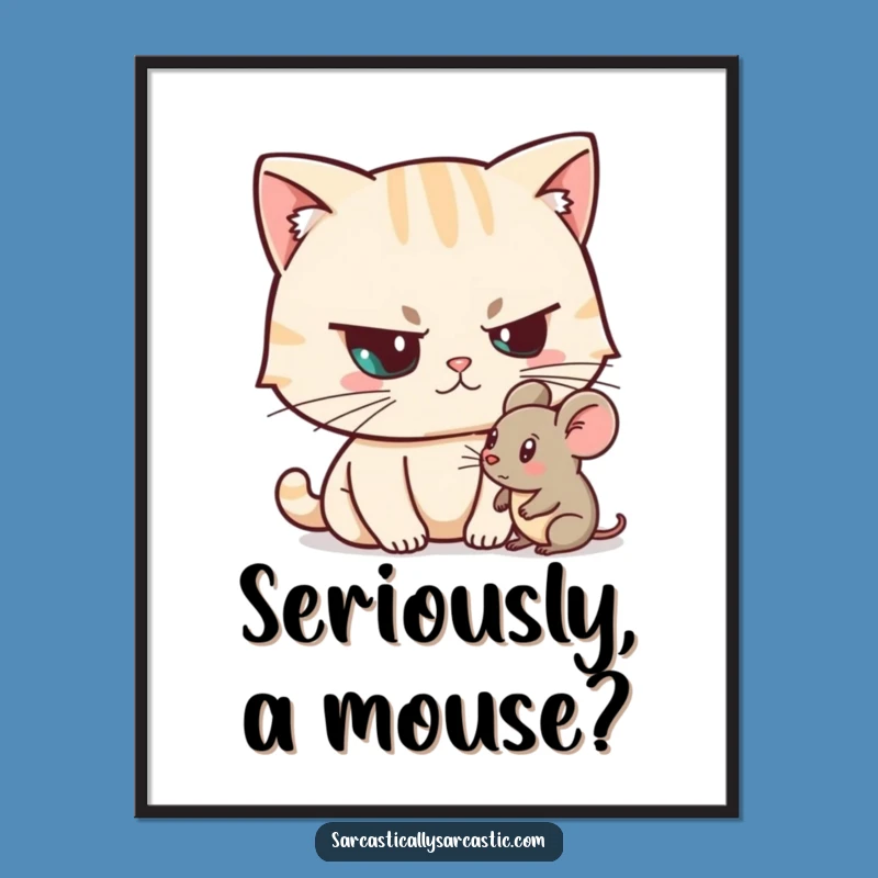 Funny Unimpressed Cat Poster - Sarcastic Feline Reaction Wall Art Gift