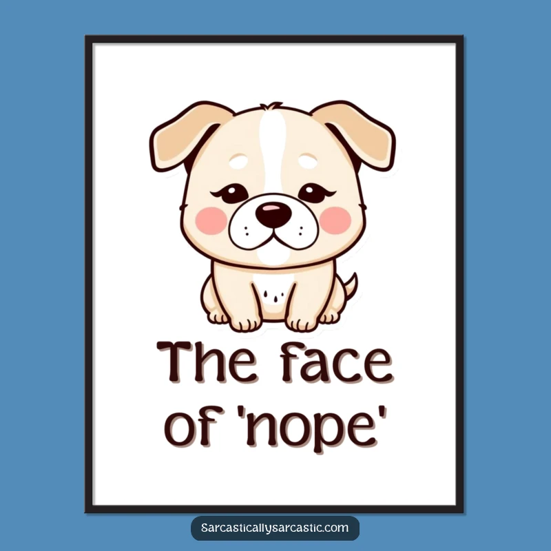 Funny Kawaii Dog Poster: Deadpan Art, Perfect Gift