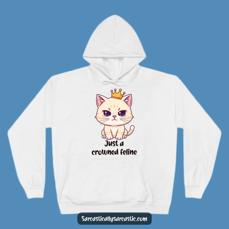 Funny Royal Feline Hoodie: Deadpan Crowned Cat - Cozy Funny Gift for All!