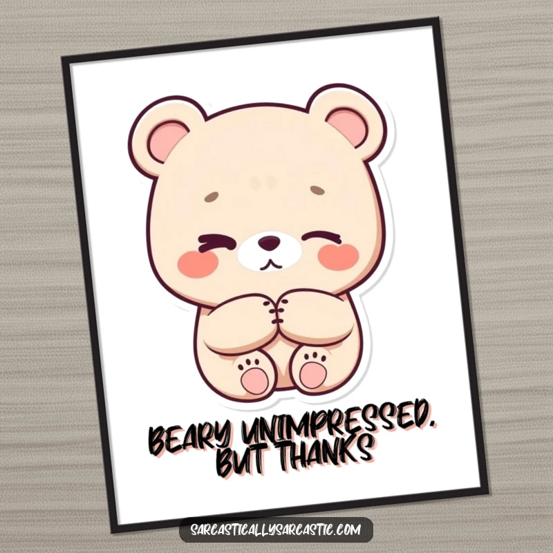 Funny Free Printable Wall Art: A kawaii bear character with crossed paws and a subtle eye-roll, adding humorous exasperation to any room.