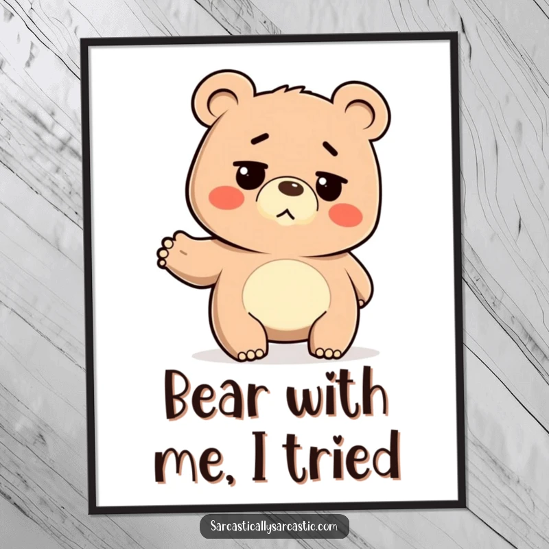 Funny Free Printable Wall Art: Bear character with a deadpan stare, shrugging its shoulders, exuding ultimate chill.