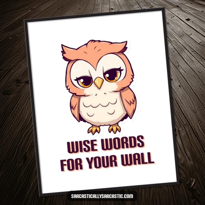 Funny Free Printable Wall Art depicting a curious owl tilting its head with a sarcastic expression, adding a touch of witty decor.