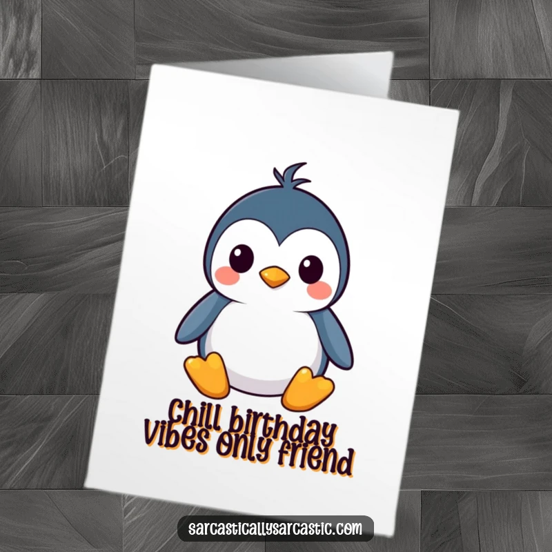 Funny Free Printable Birthday Card: A stoic kawaii penguin stands perfectly still, its straight face a comedic masterpiece for birthdays.