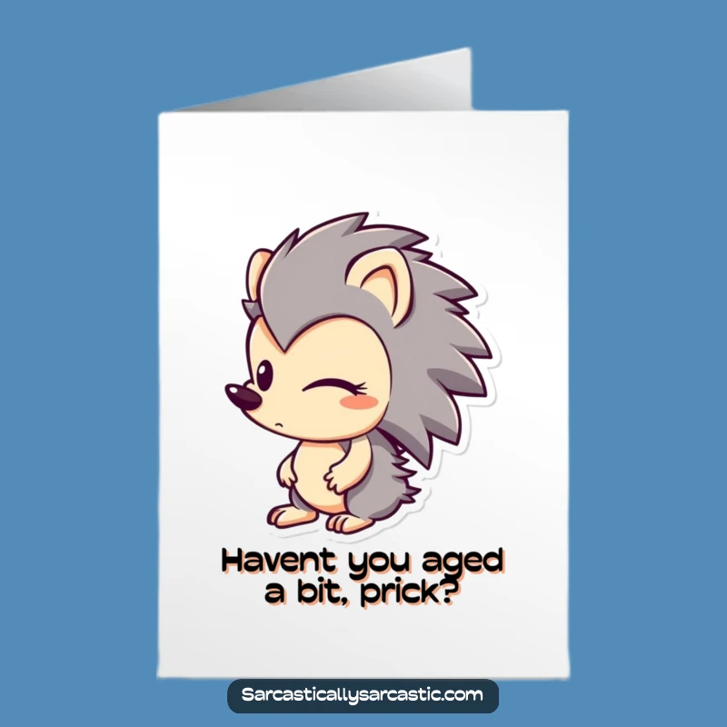 Free Printable Birthday Card: Smirking Hedgehog, Cheeky Downloadable Gift for a Playful Pal