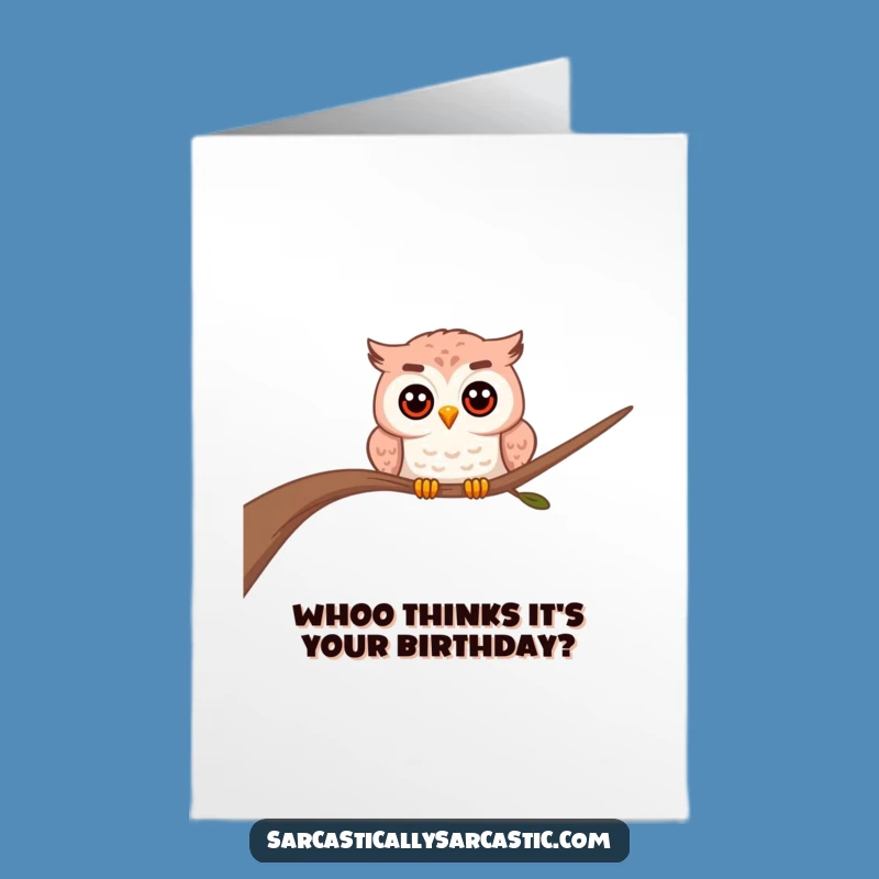 Free Printable Owl Birthday Card - Whooo's Ready Funny Downloadable Gift