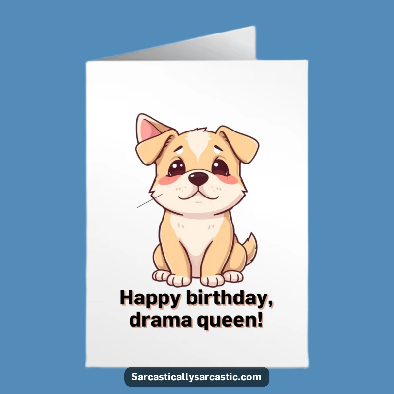 Free Printable Funny Birthday Card: Dramatic Dog, Perfect Downloadable Gift