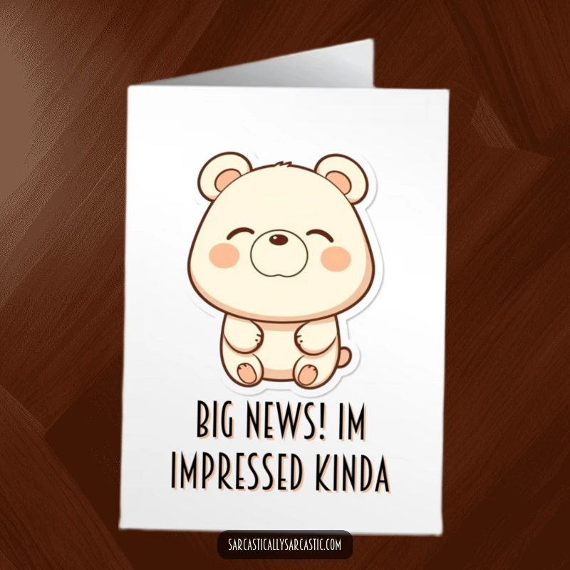 Funny Free Printable Congratulations Card: Bear with a subtle eye-roll and smirk, acknowledging your success.