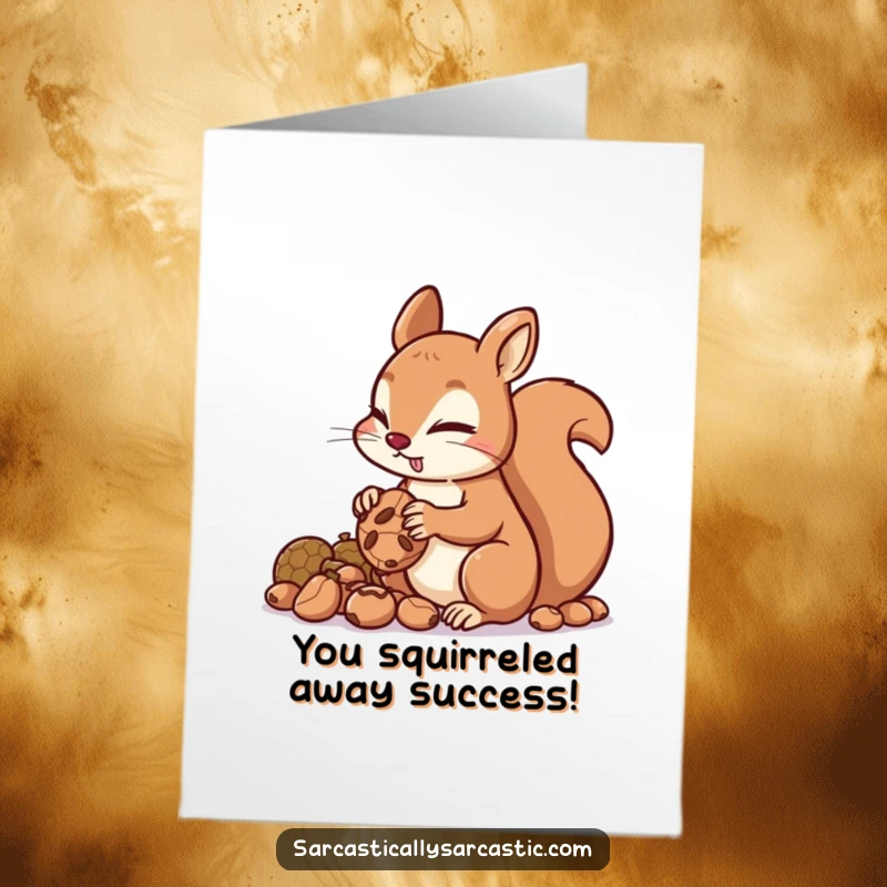 Funny Free Printable Congratulations Card: A cunning squirrel zealously guarding its hoard of nuts, perfect for celebrating success.