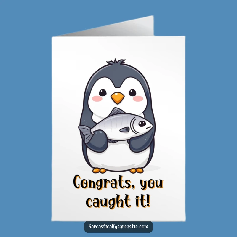 Free Printable Congrats Card: Penguin's Fish, Deadpan Downloadable Gift
