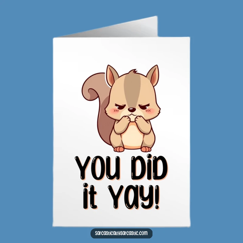 Free Printable Congrats Card: Unimpressed Squirrel, Funny Downloadable Gift for Any Occasion