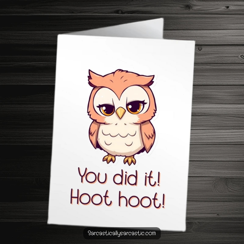 Funny Free Printable Congratulations Card with a curious owl character tilting its head, exuding subtle sarcasm and conveying congratulations with a twist.