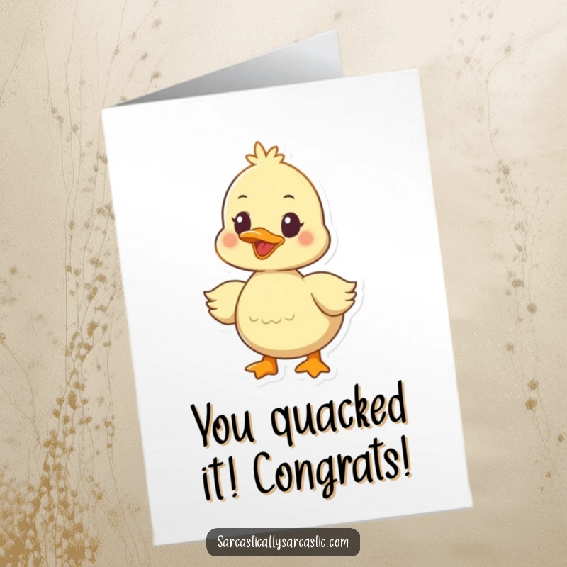 Funny Free Printable Congratulations Card with a duckling character quacking knowingly, celebrating achievements with a hint of playful smugness.