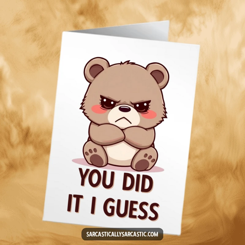 Free Printable Congratulations Card showing a grumpy bear cub with crossed arms, giving a reluctant nod to success.