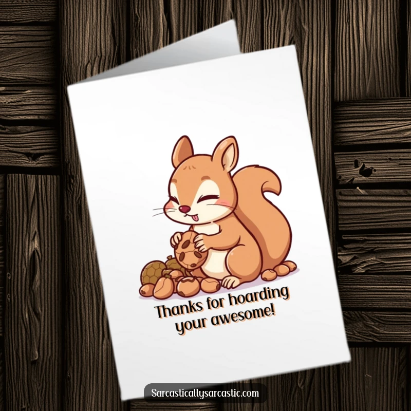 Funny Free Printable Thank You Card: A squirrel with a sly look, hoarding nuts, expressing thanks in a quirky way.