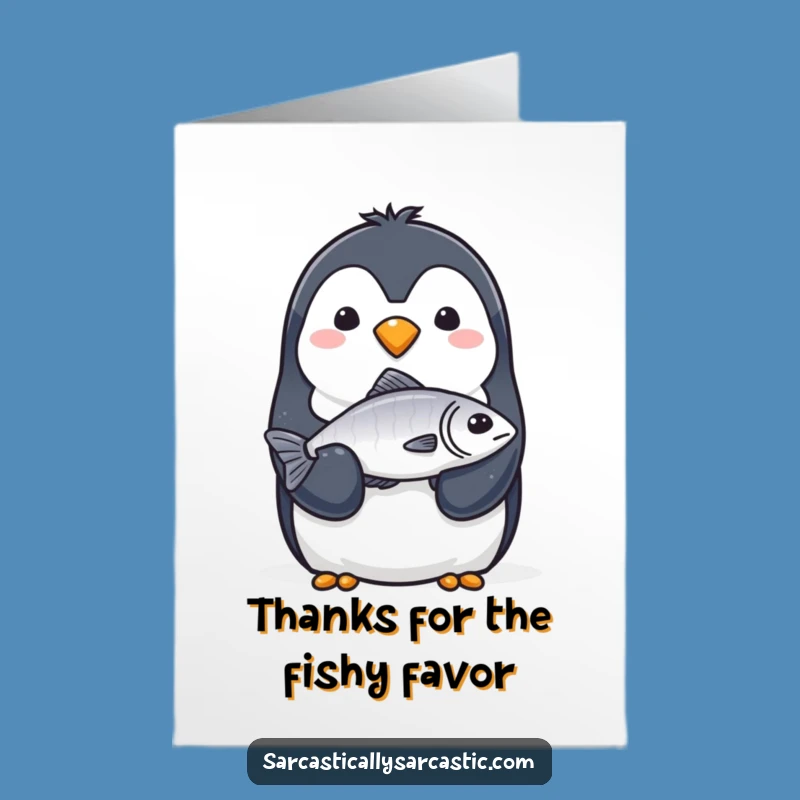 Free Printable Thank You Card: Penguin's Fish Thanks, Deadpan Downloadable Gift