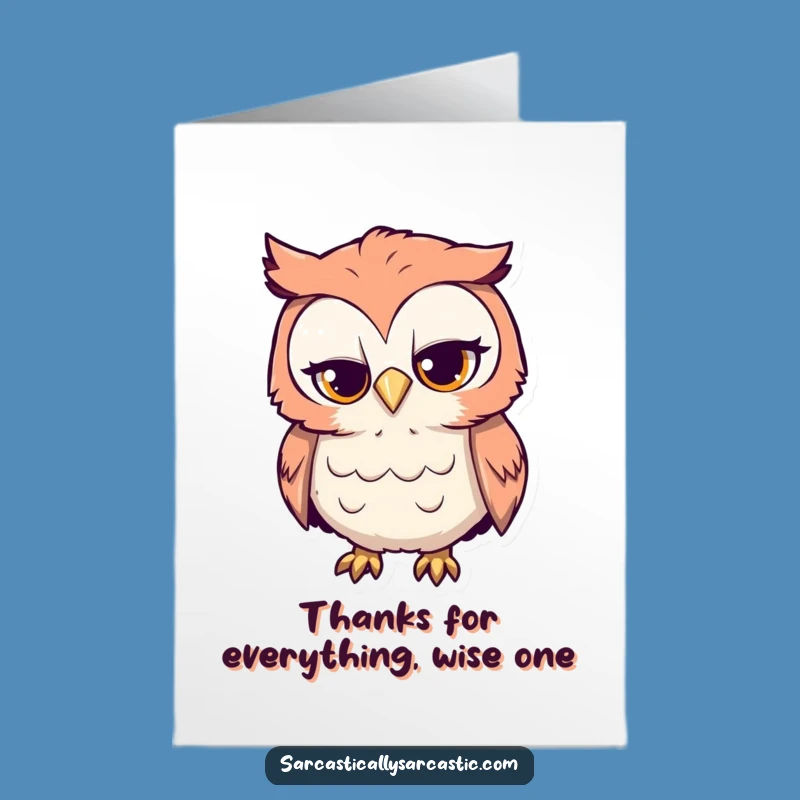 Free Printable Thank You Card: Sarcastic Owl Expresses Grateful Sarcasm Downloadable