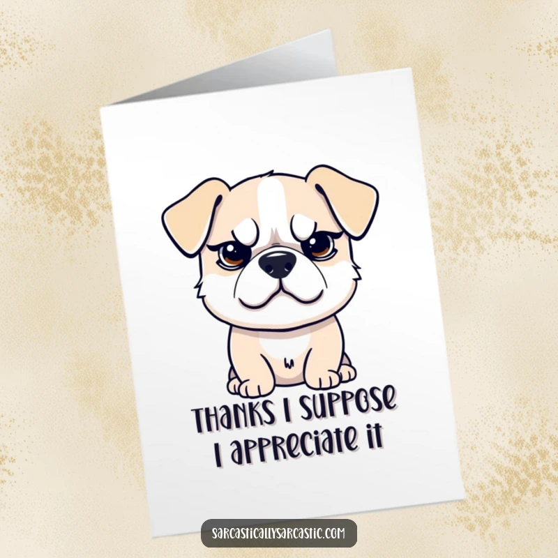 Funny Free Printable Thank You Card: Dog with a raised eyebrow, giving a sarcastic smirk, receiving a gift.