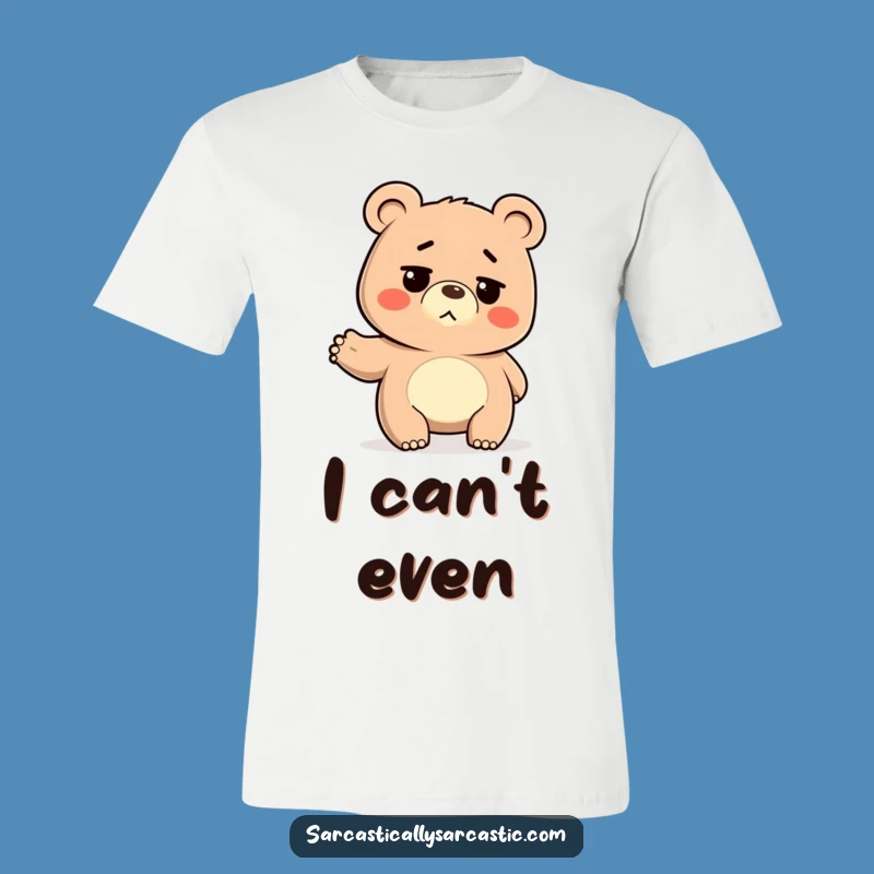 Funny Deadpan Bear T-Shirt: Hilarious Tee for Shrugging Off Life